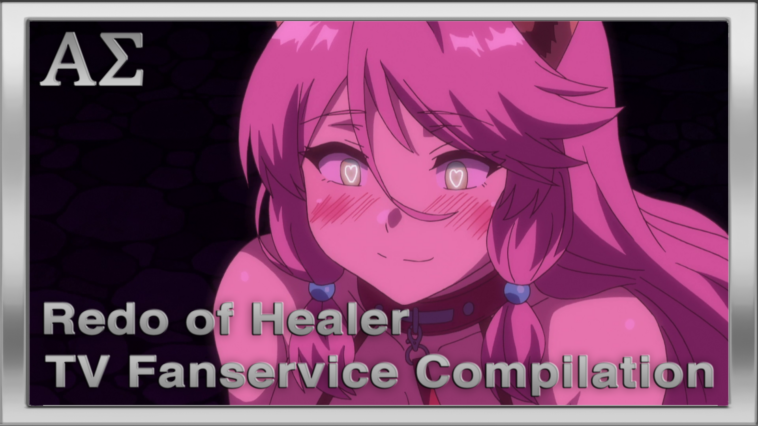 [AΣ] Redo of Healer (TV) [Fanservice Compilation]