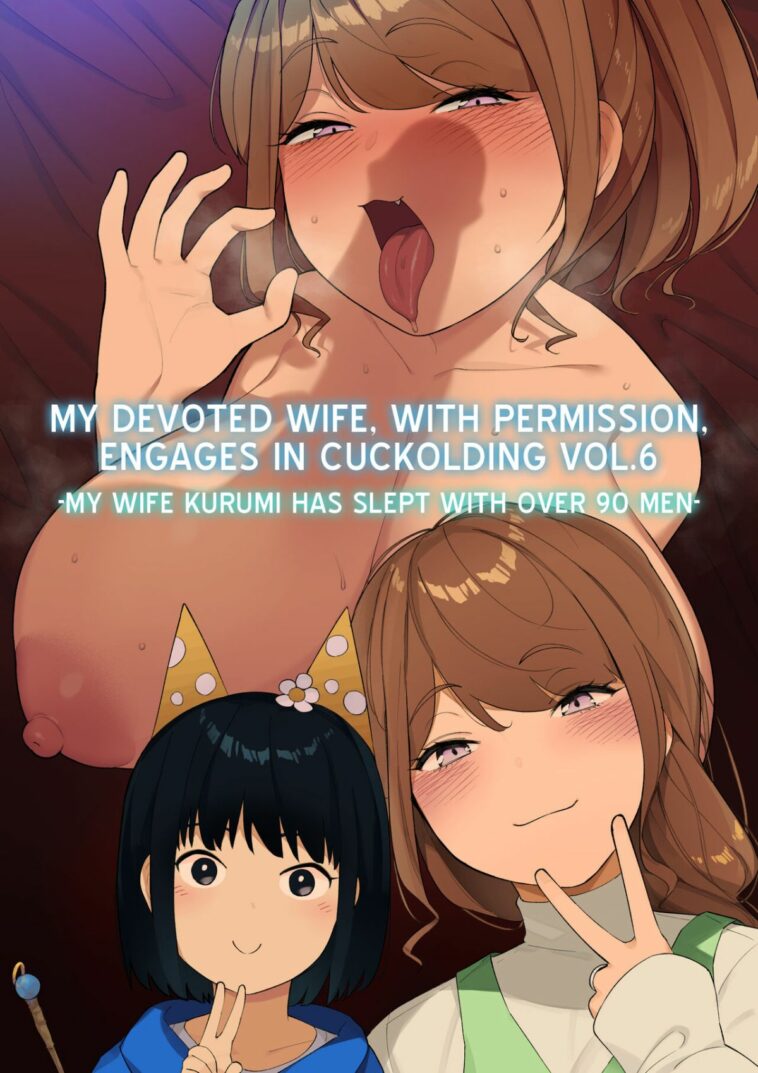 My Devoted Wife, with Permission, Engages in Cuckolding Vol.6 -My Wife Kurumi has Slept with Over 90 Men by "Nt Robo" - Read hentai Doujinshi online for free at Cartoon Porn